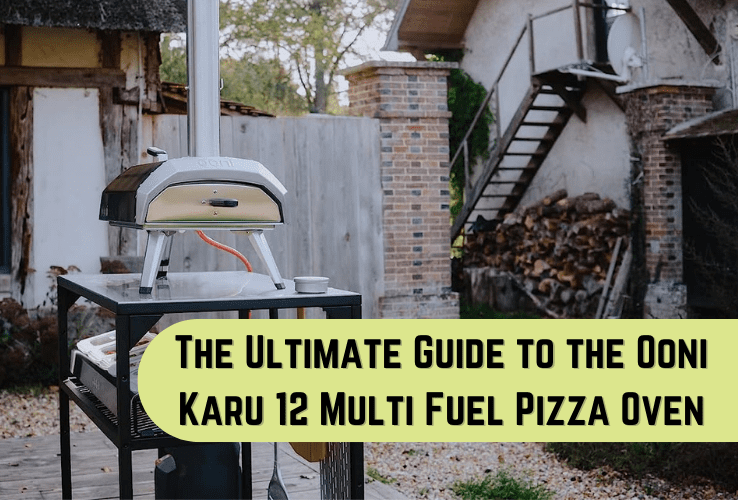 The Ultimate Guide to the Ooni Karu 12 Multi Fuel Pizza Oven